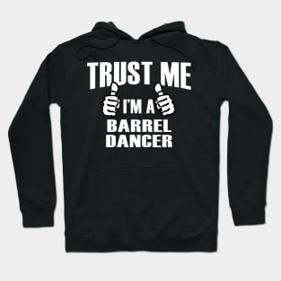 Trust Me I’m A Barrel Dancer – T & Accessories Hoodie